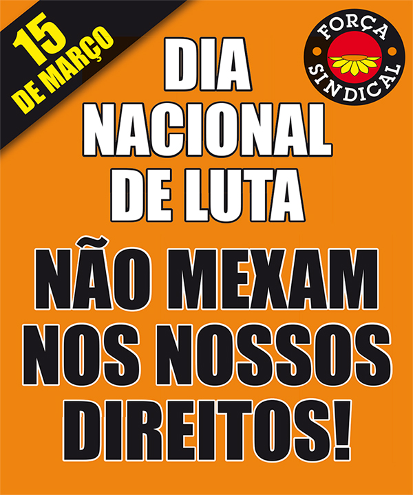 Cartaz da Força Sindical convoca trabalhadores para o protesto desta quarta-feira Cartaz da Força Sindical convoca trabalhadores para o protesto desta quarta-feira