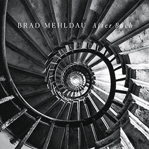 Disco, After Bach, de Brad Mehldau (Nonesuch; disponível em plataformas de streaming)