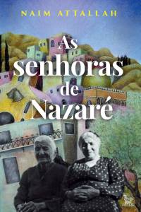 CAPA LIVRO AS SENHORAS DE NAZARE – NAIM ATTALLAH.jpg