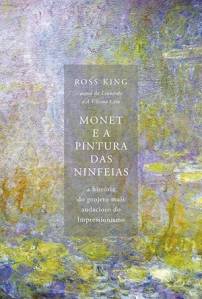 CAPA-LIVRO—MONET-E-A-PINTURAS-DAS-NINFEIAS—ROSS-KING.jpeg MONET E A PINTURA DAS NINFEIAS, de Ross King (tradução de Cristina Cavalcanti; Record; 378 páginas; 79,90 reais e 57,90 reais em e-book) -