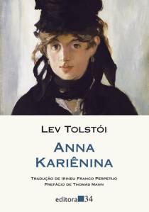 CAPA-LIVRO-25057.jpg ANNA KARIÊNINA, de Lev Tolstói (tradução de Irineu Franco Perpetuo; Editora 34; 864 páginas; 119 reais) -