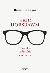 ERIC HOBSBAWM — UMA VIDA NA HISTÓRIA, de Richard J. Evans (tradução de Claudio Carina; Crítica; 728 páginas; 159,90 reais e 39,99 reais em e-book) -