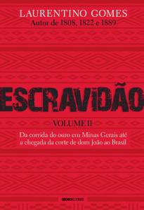 –CAPA LIVRO ESCRAVIDAO 2 – LAURENTINO GOMES.jpg LIVRO - Escravidão — Volume II, de Laurentino Gomes (Globo Livros; 512 páginas; 59,90 reais e 39,90 em e-book) -