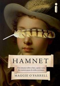 HAMNET, de Maggie O’Farrell (tradução de Regina Lyra; Intrínseca; 384 páginas; 64,90 reais e 44,90 reais o e-book) -