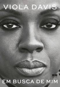 CAPA-LIVRO-EM-BUSCA-DE-MIM.jpeg EM BUSCA DE MIM, de Viola Davis (tradução de Karine Ribeiro; BestSeller; 266 páginas; R$ 49,90 e R$ 34,90 em e-book) -